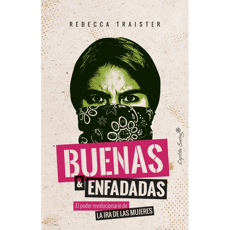 Buenas y enfadadas - Rebecca Traister Capitan Swing