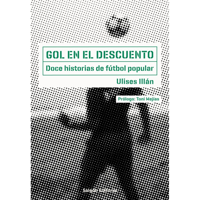 Gol en el descuento - Ulises Illán - Saigón Editorial